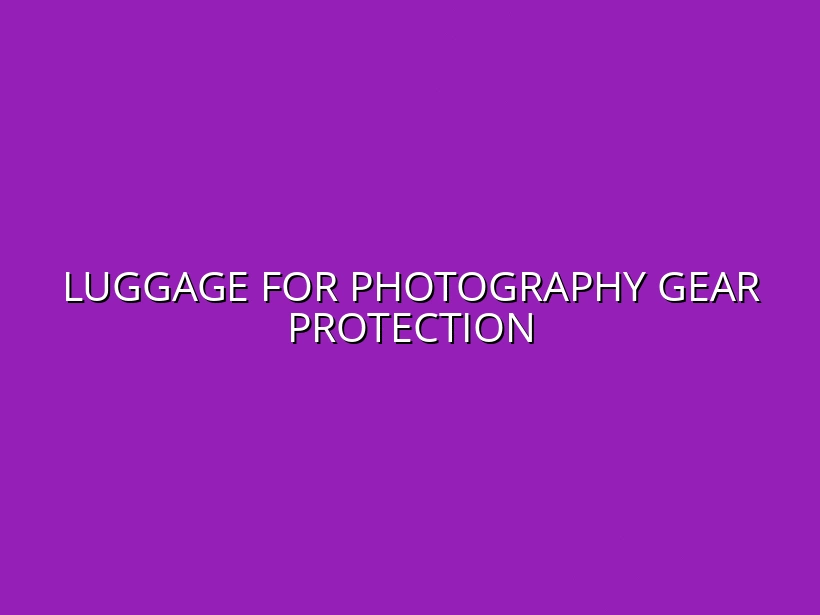 Best Luggage for Photography & Camera Gear: Protect Your Equipment