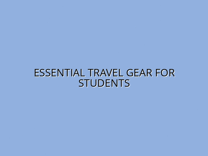 College Student Travel Guide: Budget Luggage and Accessories