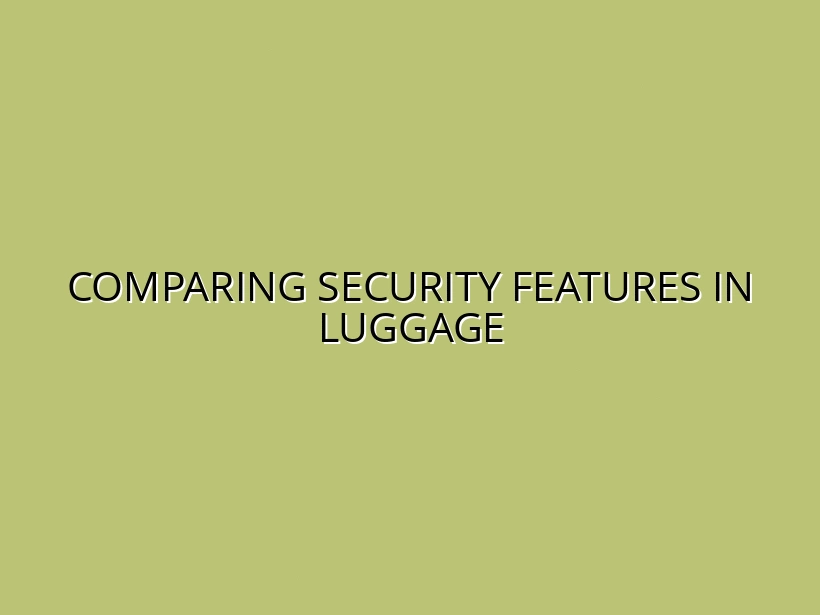 Security Focused Luggage Reviews: Anti-Theft Features and TSA Locks Compared
