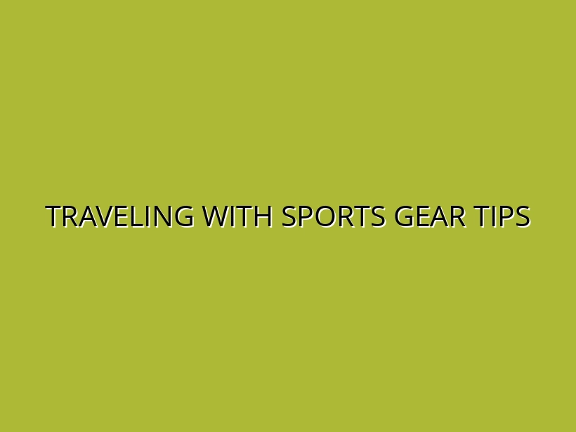 How to Travel with Sports Equipment: Airline Compliance and Tips