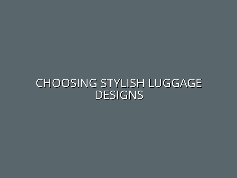 Trendy Luggage Designs and Colors: How to Pick a Style That Stands Out