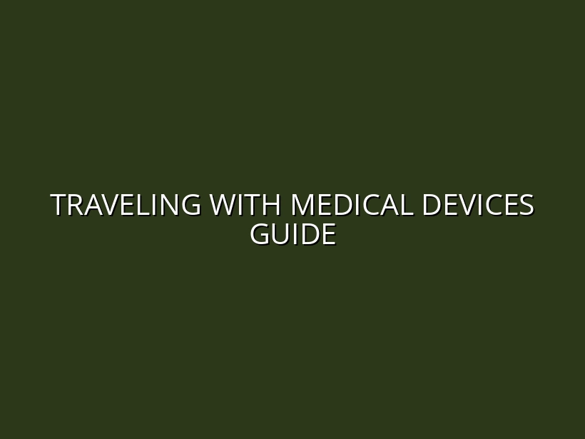 Traveling with Medical Devices: Carry-On Tips and Regulations