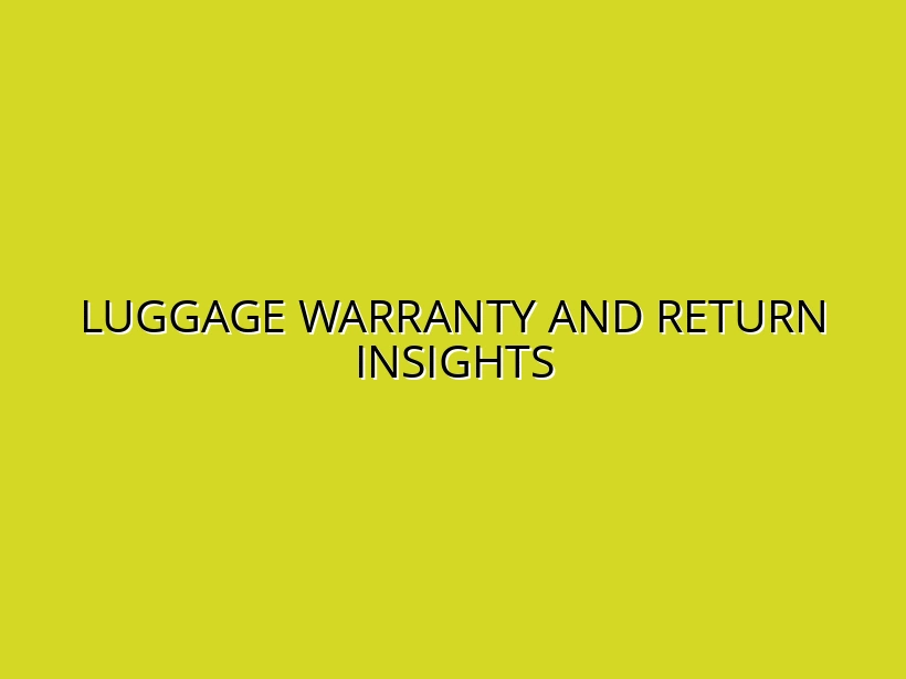 Luggage Warranty and Return Policies: What Travelers Should Know
