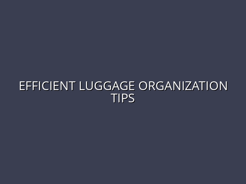 How to Organize Your Luggage Efficiently: Packing Cubes and Accessories